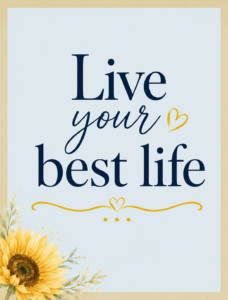 Live your best life